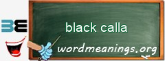 WordMeaning blackboard for black calla